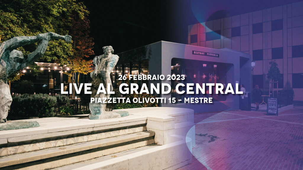 Musicalive - Live Al Grand Central Mestre
