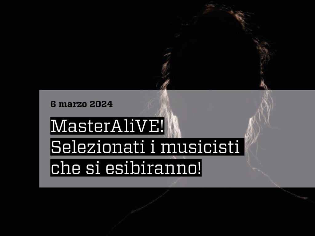 Musicalive - Selezionati i musicisti che si esibiranno durante MasterAlive